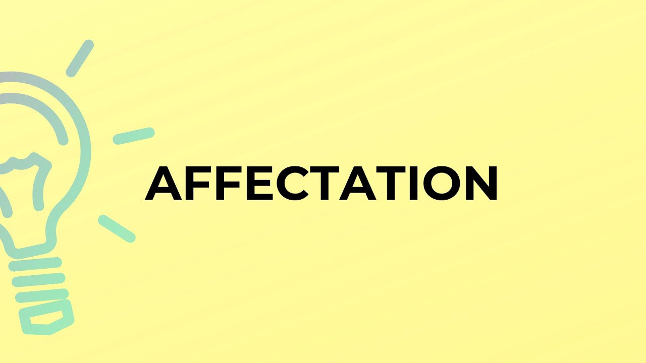 What is the meaning of the word AFFECTATION?