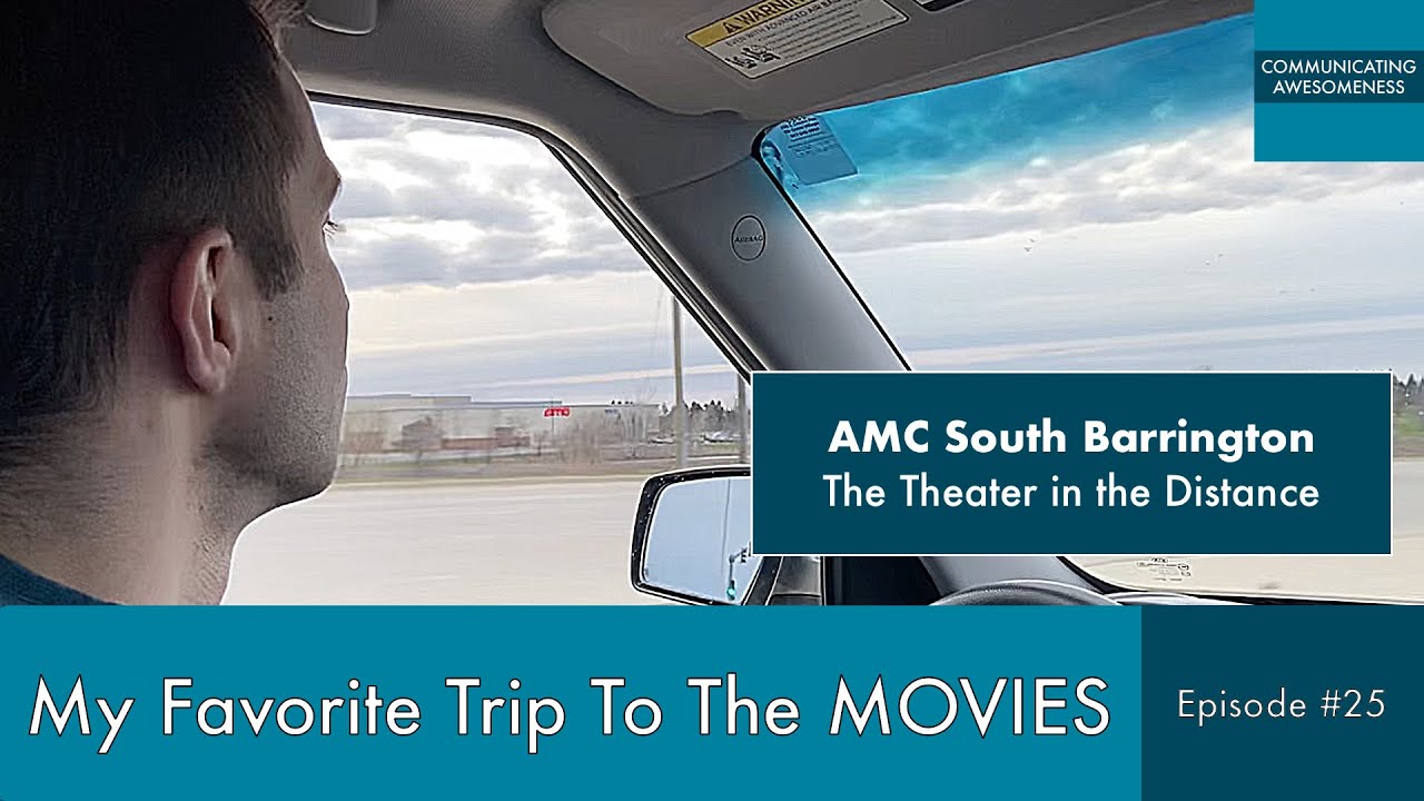 My Favorite Trip To The Movies, Episode #25 (AMC South Barrington – The Theater in the Distance)