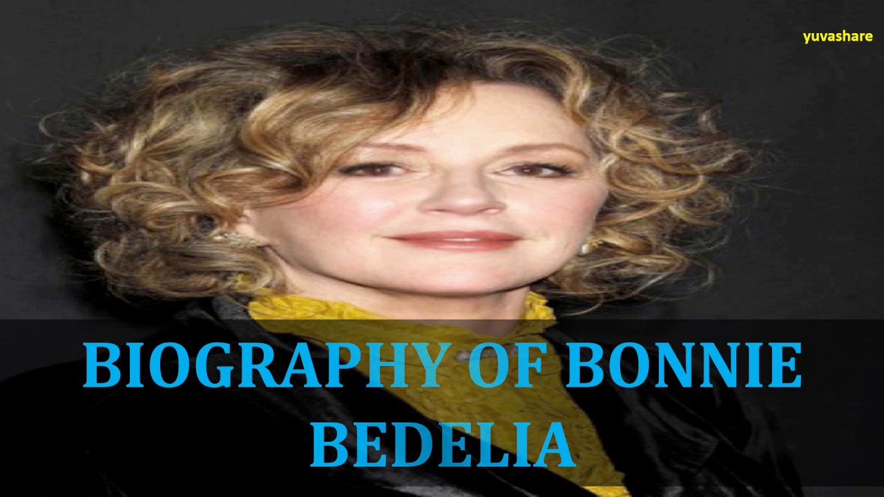 BIOGRAPHY OF BONNIE BEDELIA