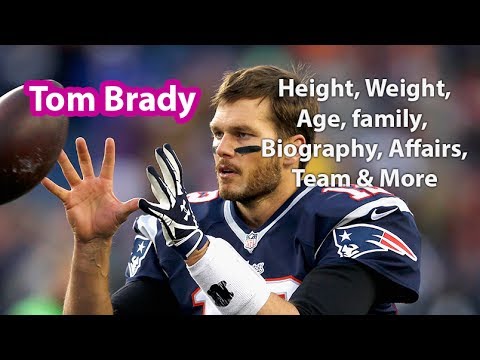 Tom Brady Height Weight Age Measurements Girlfriend Salary Net Worth