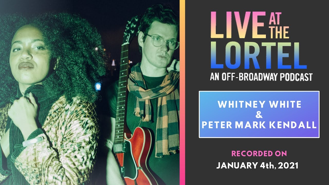 Live at the Lortel with Whitney White & Peter Mark Kendall