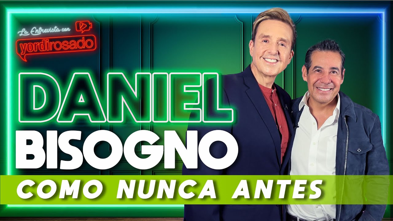 DANIEL BISOGNO, COMO NUNCA ANTES | La entrevista con Yordi Rosado