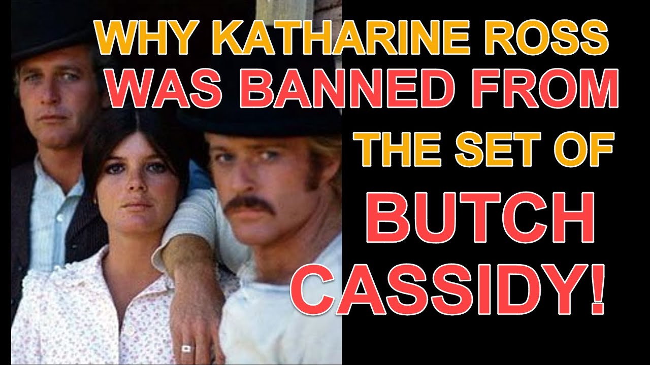Why Katharine Ross (Etta Place) was banned from the set of BUTCH CASSIDY AND THE SUNDANCE KID!