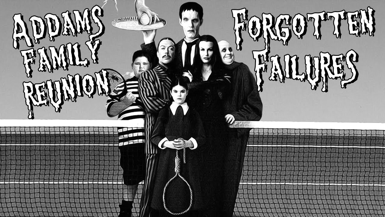 Addams Family Reunion | Forgotten Failures