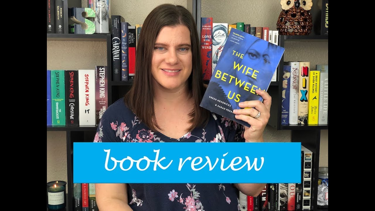 Review: The Wife Between Us by Greer Hendricks and Sarah Pekkanen