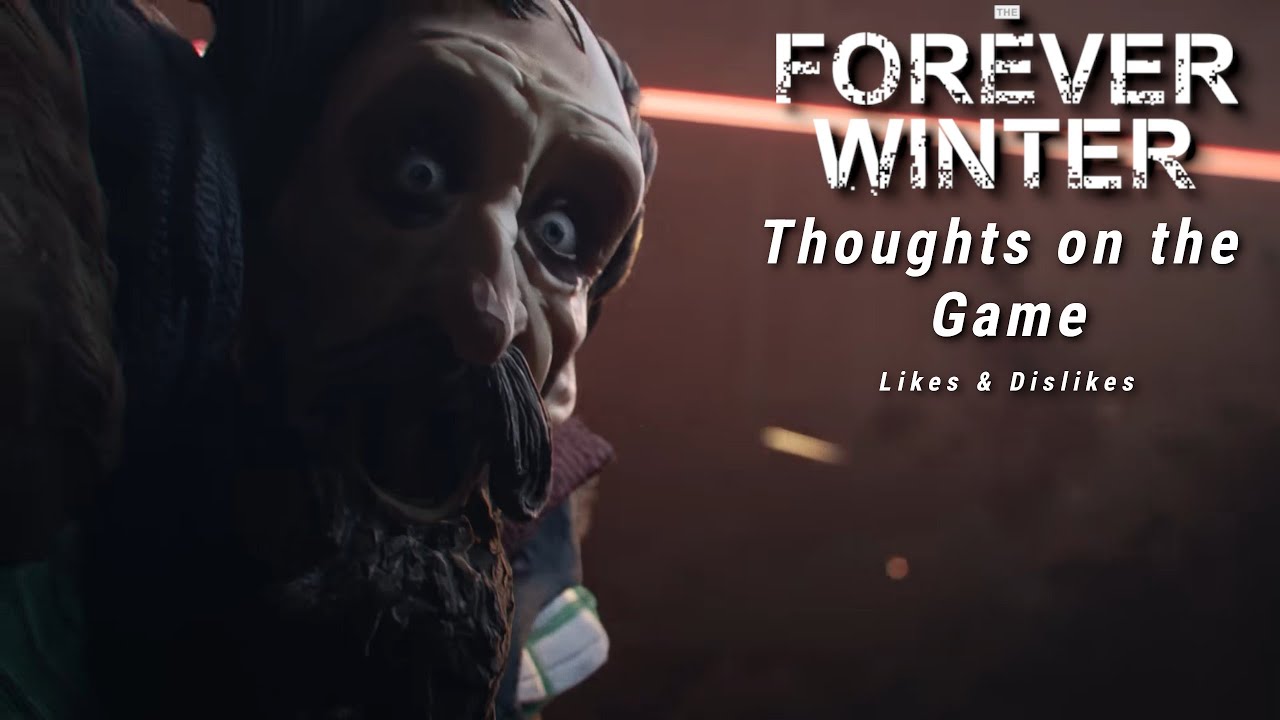 The Forever Winter - Thoughts on the Game: Likes & Dislikes