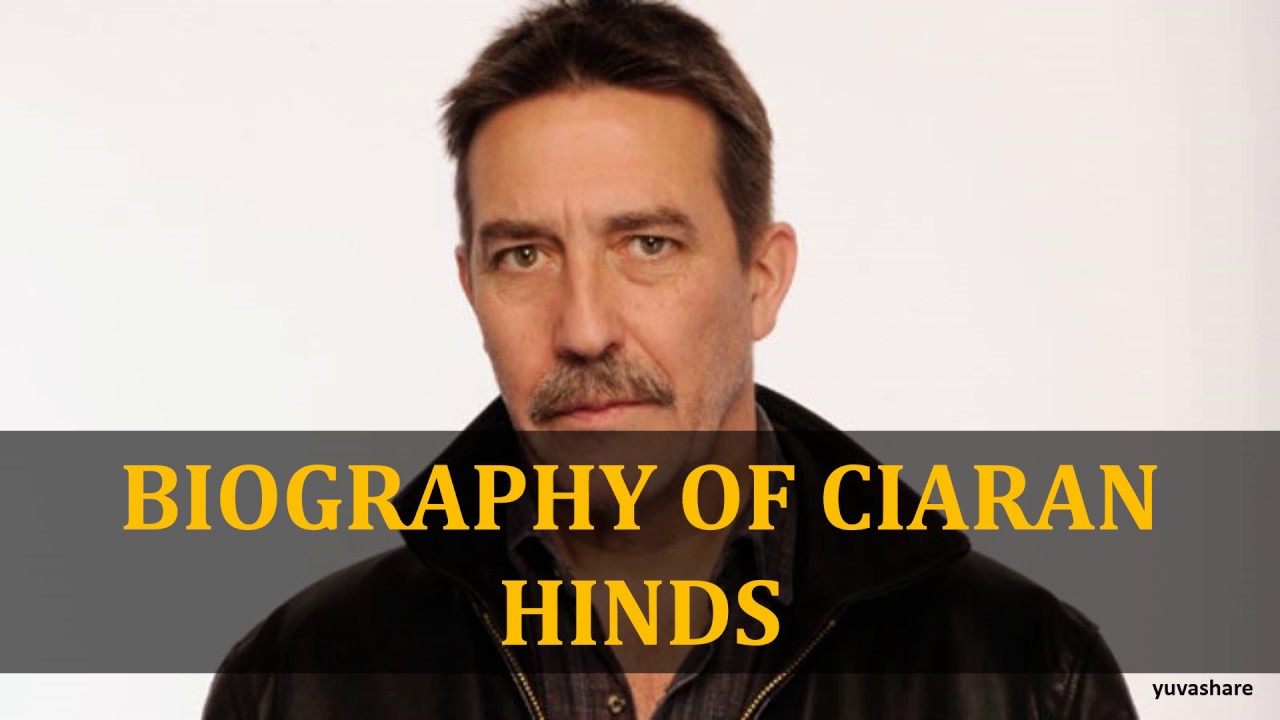 BIOGRAPHY OF CIARAN HINDS