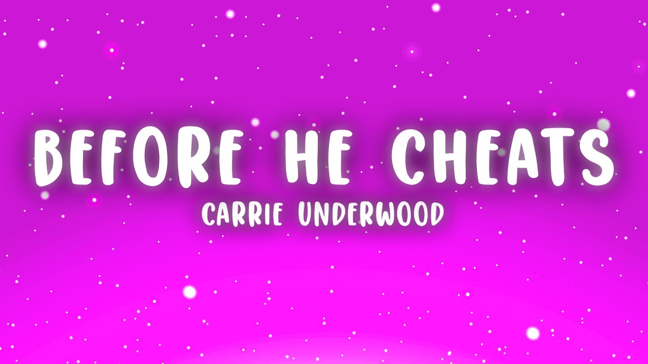Carrie Underwood - Before He Cheats (Lyrics)