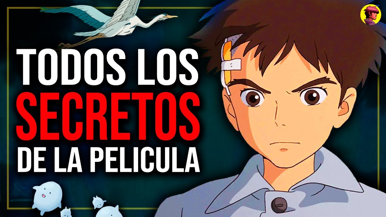 EL NIÑO Y LA GARZA | EXPLICACIÓN Y ANÁLISIS PSICOLÓGICO: Todos Los Secretos (EL CHICO Y LA GARZA)