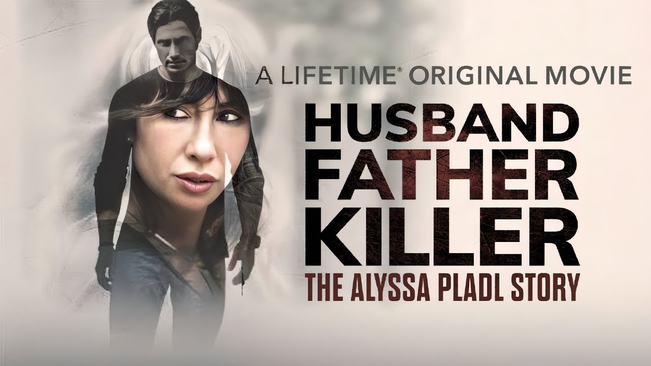 Husband, Father, Killer: The Alyssa Pladl Story Full Movie | Review and Facts