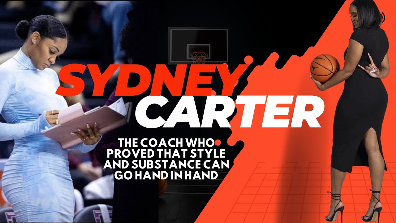 Sydney Carter: The Coach Who Brings Fashion to the Court