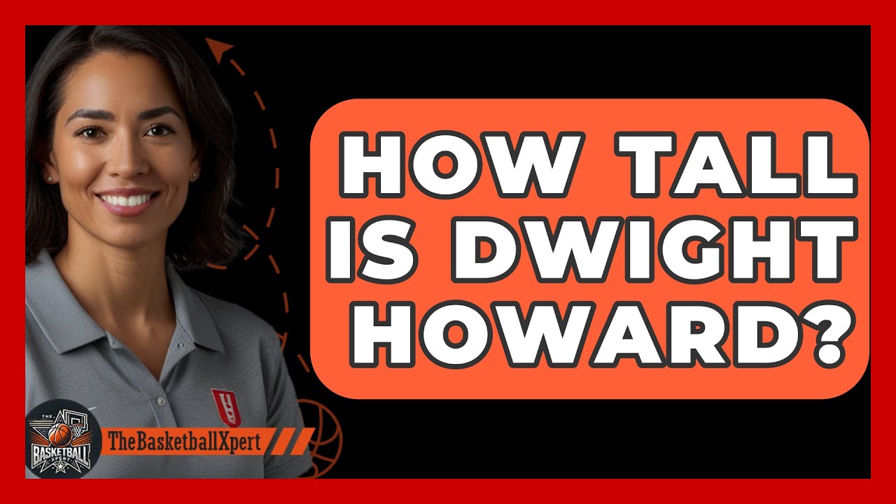 How Tall Is Dwight Howard? - The Basketball Xpert