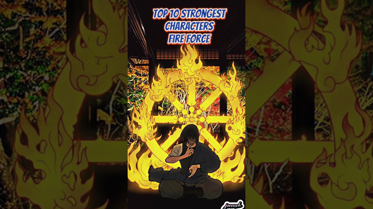 TOP 10 Strongest characters Fire Force #fireforce #arthur #shinra