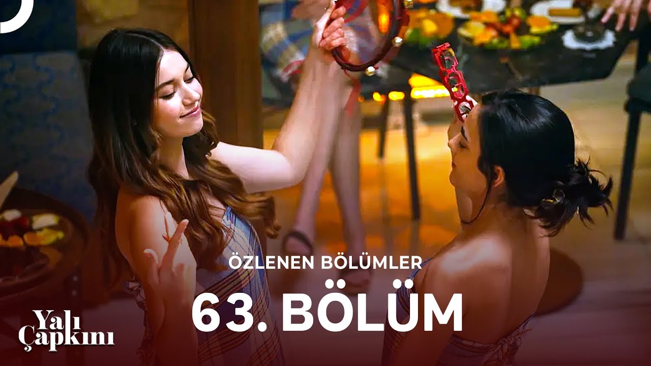 Yalı Çapkını Özlenen Bölümler 63. Bölüm | Hele Hele Hele Antepli