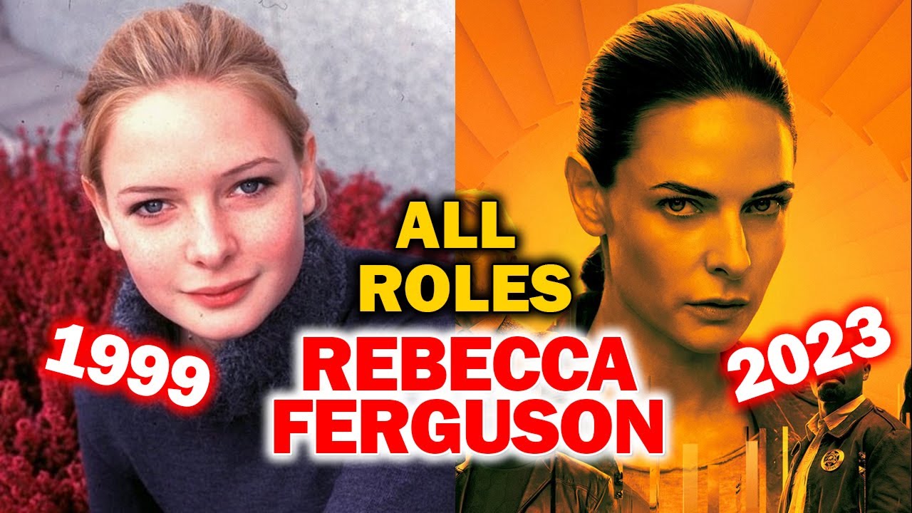 Rebecca Ferguson all roles and movies/1999-2023/complete list