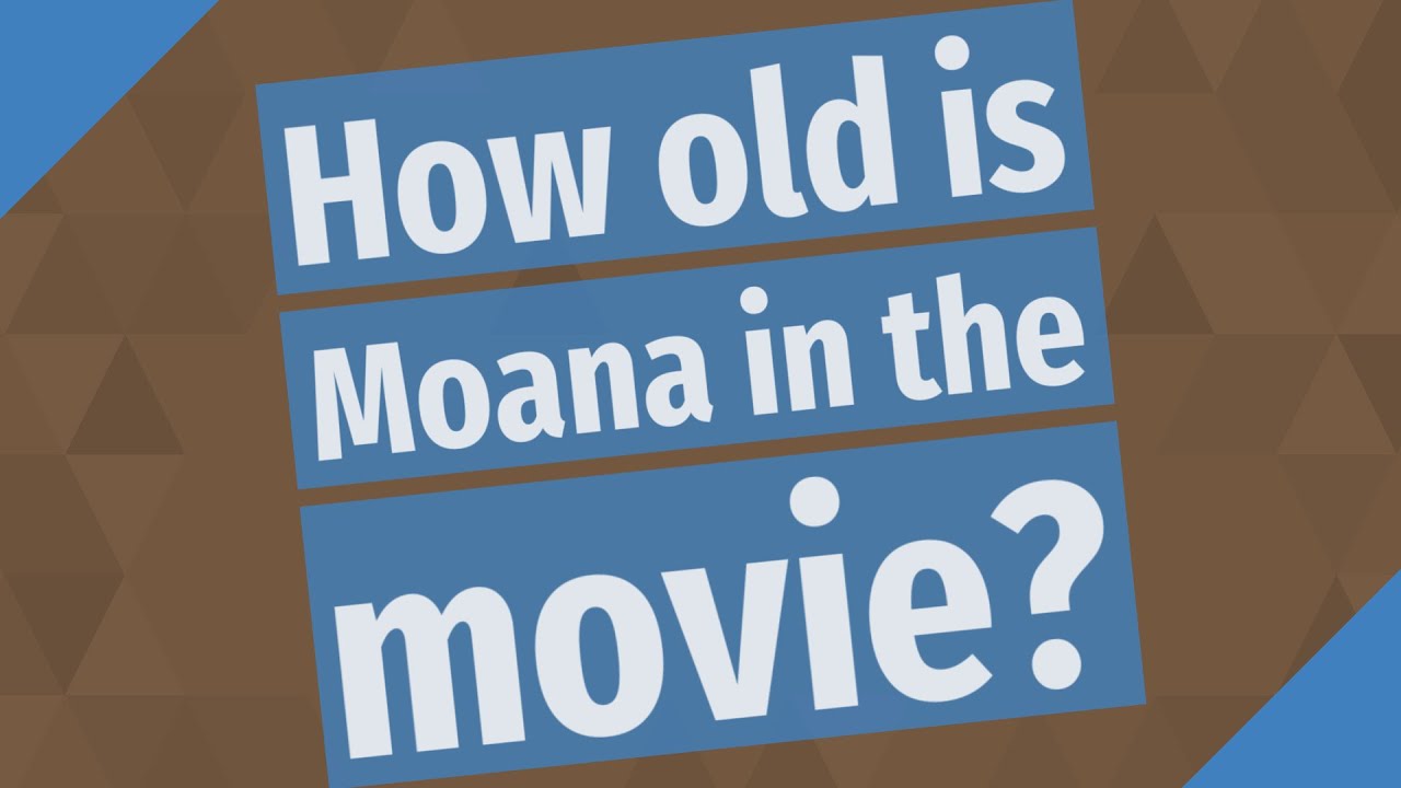 How old is Moana in the movie?