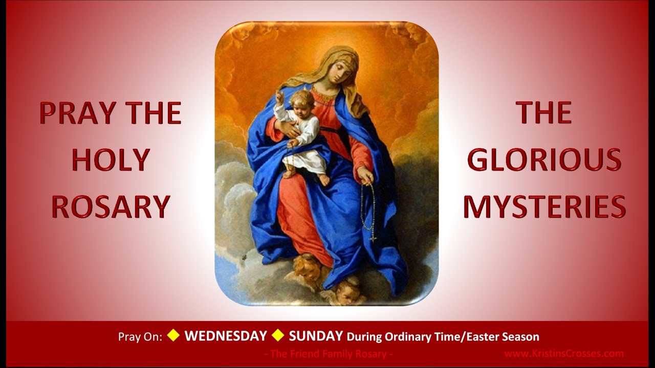 Pray the Holy Rosary: The Glorious Mysteries (Wednesday, Sunday:OT/Easter)