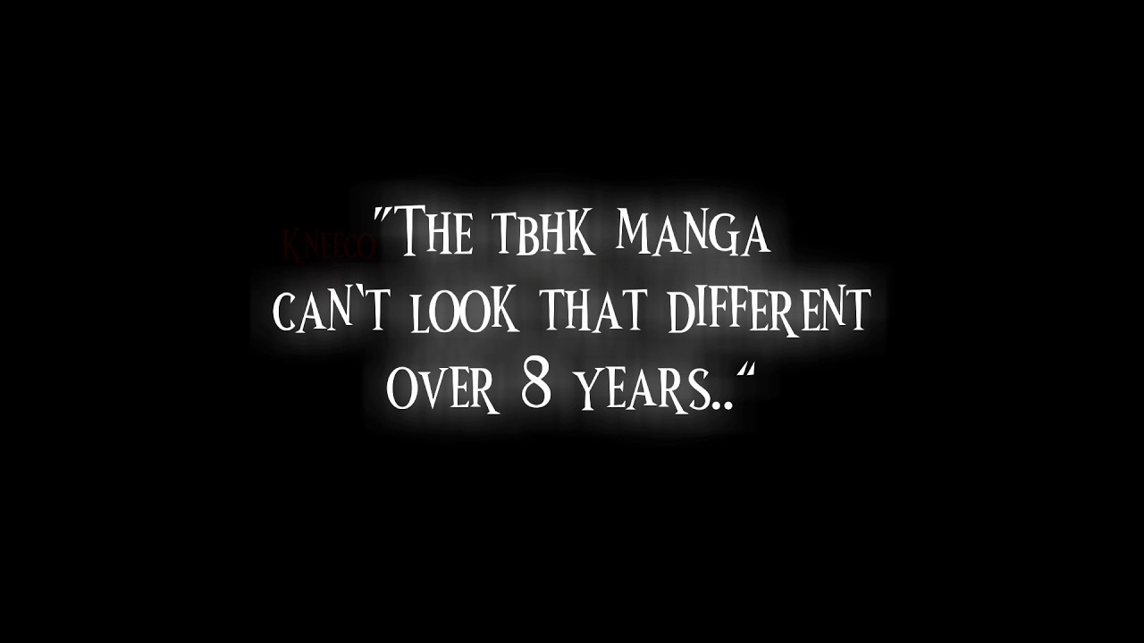 “The manga can’t look that different..” - TBHK Edit