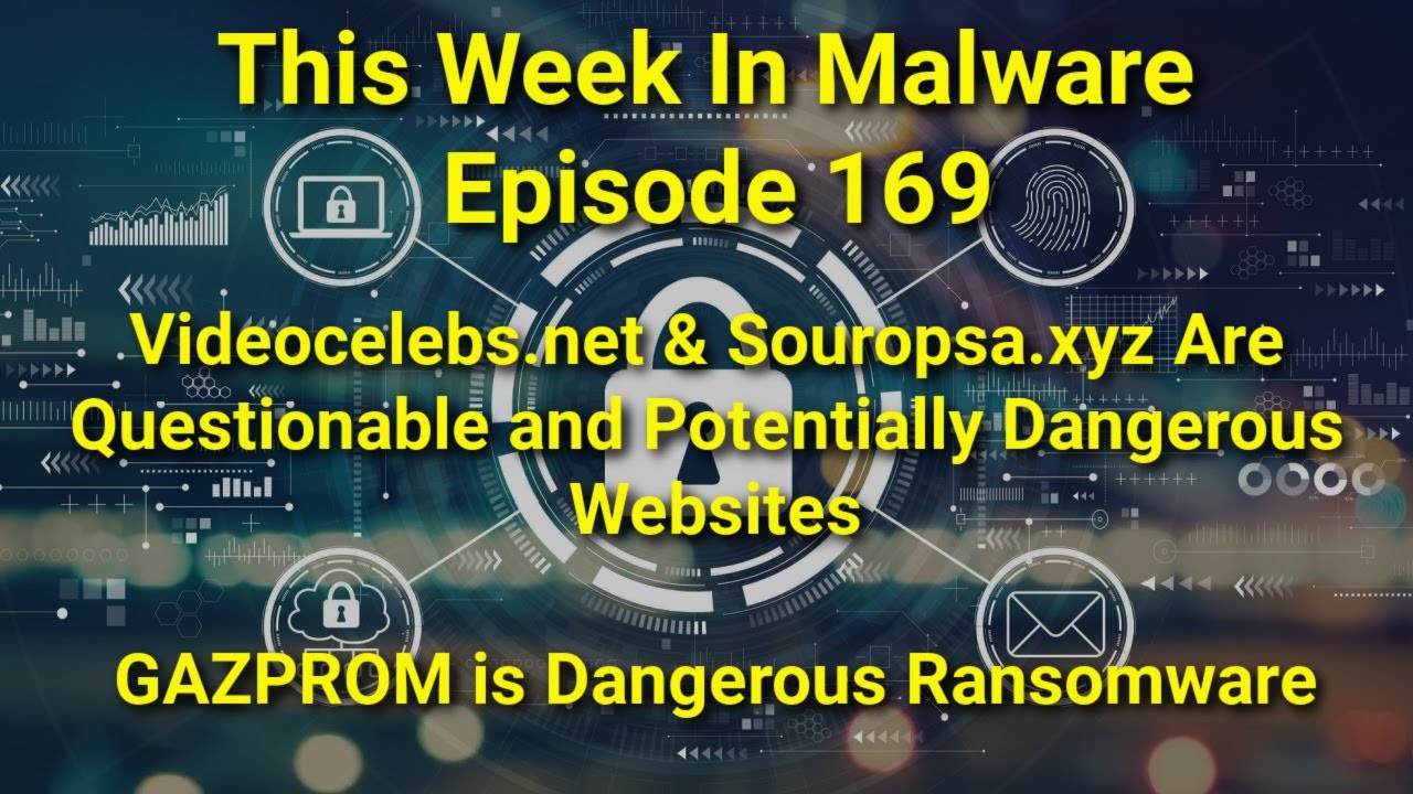TWIM Ep169: Videocelebs.net & Souropsa.xyz Dangerous Websites, GAZPROM #Ransomware Encrypts Files