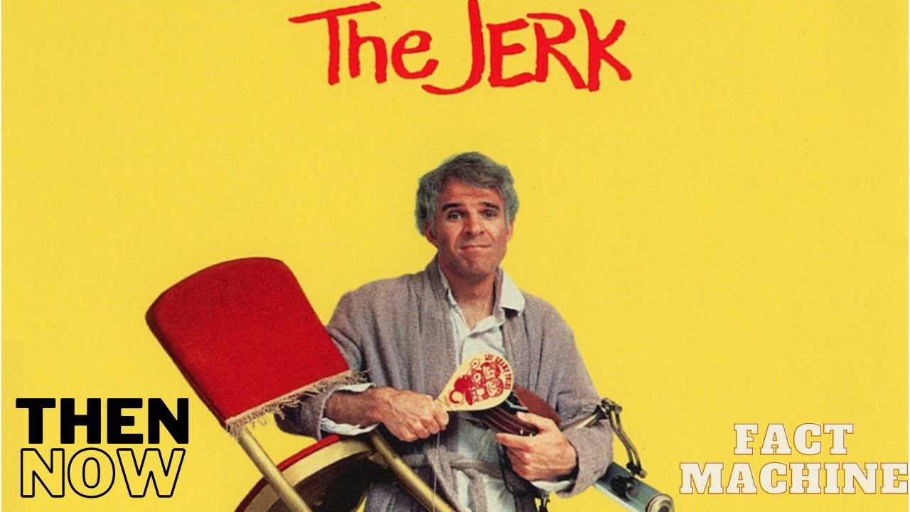 The Jerk Movie: Then and Now How they Changes 2022