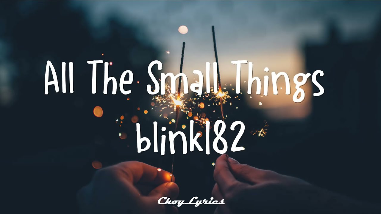 blink 182 - All The Small Things (Lyrics)